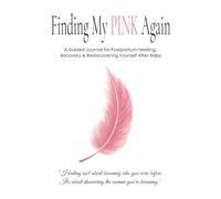 Find My Pink Again: A Guided Journal for Postpartum Healing, Recovery & Rediscovering Yourself After Baby | 100 pages, 6x9 inches, Perfect gift for ... postpartum moms, baby shower gift, and more.