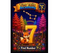 Find Number 7!: A Seek-and-Find Counting Adventure for Toddlers & Preschoolers (Ages 3-5) (Tiny Tails Academy)