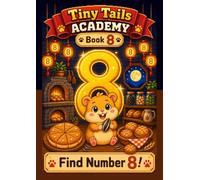 Find Number 8!: A S nd-Find Counting Adventure for Toddlers & Preschoolers (Ages 3-5) (Tiny Tails Academy)