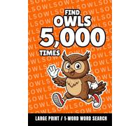 Find Owls 5,000 Times: 1-Word Word Search | Hard Puzzles for Adults | Large Print (1-Word Searches)