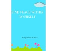 Find peace within yourself: Self-love gratitude journal for inner peace , invest few minutes each day to be more happy, positive, productive & mindful,150 pages
