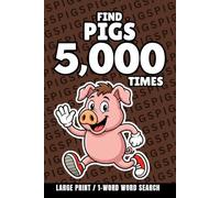 Find Pigs 5,000 Times: 1-Word Word Search | Hard Puzzles for Adults | Large Print (1-Word Searches)