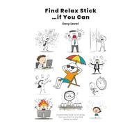Find Relax Stick ...if You Can (Easy Level): A Funny Gift Book for Anyone Who Forgot How to Relax