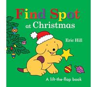 Find Spot at Christmas: A Lift-The-Flap Book