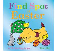Find Spot at Easter: A Lift-the-Flap Story