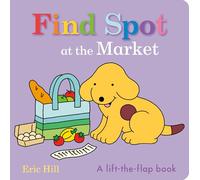 Find Spot at the Market: A Lift-the-flap Book