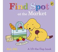 Find Spot at the Market: A Lift-the-Flap Story