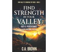 Find Strength in Your Valley - Faith & Perseverance: 30 Days Back to God When Life is Falling Apart: Book Two From Valley to Mountain Top Series: 2