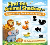 Find the Animal Shadow - Fun Matching Book for Kids Ages 3-5: 50 Cute Animal Puzzles. Shadow Matching Game for Preschool & Kindergarten (Little Shadow Detective Series)