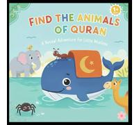 Find the Animals of Quran: A Reveal Adventure for Little Muslims