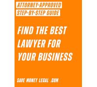 Find The Best Lawyer For Your Business (Save Money Legal)