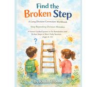 Find the Broken Step: A Long Division Correction Workbook: Stop Repeating Division Mistakes - A Parent-Guided System to Fix Remainders and Broken ... Fixes How Children Think Through Division)