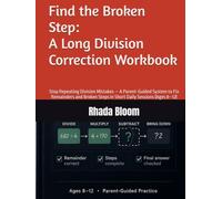 Find the Broken Step: A Long Division Correction Workbook: Stop Repeating Division Mistakes - A Parent-Guided System to Fix Remainders and Broken ... Fixes How Children Think Through Division)