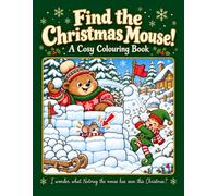 Find the Christmas Mouse!: A Cosy Colouring Book for Adults with Cute Animals, Funny Festive Scenes and a Hidden Mouse on Every Page