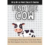 Find the COW: A Challenging Word Search Puzzle Book Where the Word Appears Only Once in the Entire Book (Only Once Word Search Series)