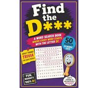 Find The D***: Find The D*** A Word Search Book; Puzzles with Adult Themes; 6x9 inches; 100 pages | 50 Puzzles | Solutions Included