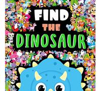 Encuentra al dinosaurio: ¡Mira! Ahí hay un... (Libros educativos en inglés)