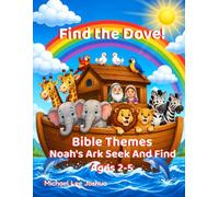 Find the Dove!: Bible Themes: Noah's Ark Seek and Find (Bible Themes Seek and Find Coloring Books)