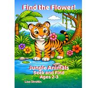 Find the Flower: Jungle Animals: Seek and Find (Seek and Find Coloring Books for Ages 2-3)
