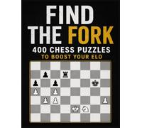Find the Fork: 400 Chess Puzzles to Boost Your ELO