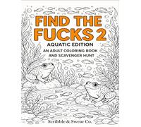 Find the Fucks 2: Aquatic Edition: An Adult Coloring Book and Scavenger Hunt (Find the Fucks Series)