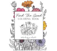 Find The Good | A Wildflower Coloring Book: Adult Coloring Book | Flower Coloring Book | Relaxing Botanical Coloring Book