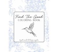 Find The Good | Hummingbird Coloring Book: Hummingbird coloring book | bird coloring book | adult coloring book