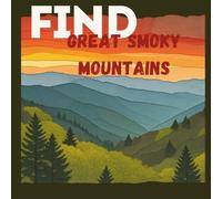 Find The Great Smoky Mountains: A National Park Coloring Book for Kids Ages 3-8: Explore Animals, Nature, Landmarks & Adventure in Great Smoky ... Coloring Pages (FunGuy Finds National Parks)