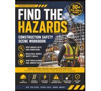 Find the Hazards: Construction Safety Scene Workbook: OSHA-Aligned Hazard Recognition Practice for CTE, Pre-Apprenticeship, and Workforce Training