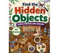 Find the Hidden Objects Book for Kids and Seniors: 50 Colorful Picture Puzzles for Focus, Observation, and Relaxing Fun.