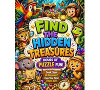 Find the Hidden Treasures: Ultimate Seek and Find Puzzle Book for Kids, Teens & Adults: Seek, Spot & Discover! A Fun Hidden Objects Adventure with ... Scenes & Relaxing Challenges for All Ages