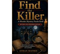 Find the Killer: A Murder Mystery Puzzle Book: 50 Revised Detective Case Files with Clues, Suspects, Evidence, Notes, and Answer Key
