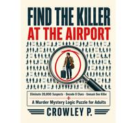Find the Killer at the Airport: A Murder Mystery Logic Puzzle for Adults | Eliminate 20,000 Suspects, Decode 8 Clues, Unmask One Killer