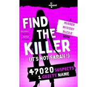 Find the Killer - It's not Sarah !: A Murder Mystery Puzzle Book For Adults | 47,020 Suspects, 19 Clues, One Guilty Name