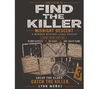 Find the Killer: Midnight Descent: A Large Print Murder Mystery Logic Puzzle Book - Search 15,000 Suspects, Follow 20 Clues, Unmask the One Guilty ... 03) (Lynn Munoz: Find the Killer Case Files)