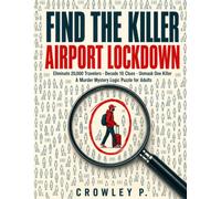 Find the Killer on The Airport Lockdown: A Murder Mystery Logic Puzzle for Adults | Eliminate 20,000 Suspects, Decode 10 Clues, Unmask One Killer
