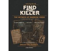 Find the Killer: The Witness at Marrow Cr Murder Mystery Logic Puzzle Book - Search 65,000 Suspects, Follow 20 Clues, Unmask the One Guilty Name ... 06) (Lynn Munoz: Find the Killer Case Files)