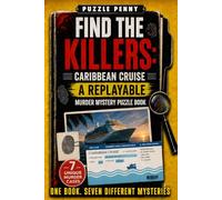 Find the Killers: Caribbean Cruise - A Replayable Murder Mystery Puzzle Book: The Ultimate Detective Logic Challenge to Uncover Hidden Clues, Examine ... and Crack All Cases Like a Real Detective