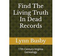 Find The Living Truth In Dead Records: 17th Century Virginia Genealogy (The DePriest Gang)