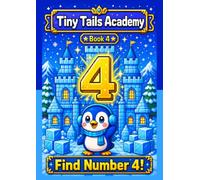 Find the Number 4!: A S nd-Find Counting Adventure for Toddlers & Preschoolers (Ages 3-5) (Tiny Tails Academy)