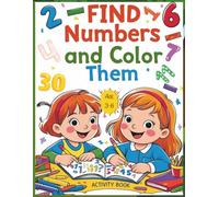 Find the Numbers and Color Them: Fun Number Coloring Book for Kids Ages 3-6 | Includes Numbers from 1-30: A Learning Activity Coloring Book to ... for Preschool, Kindergarten & Early Learners
