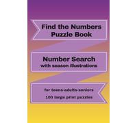 Find the Numbers Puzzle Book Numbers Search with Season Illustrations: For teens-adults-seniors 100 large print puzzles