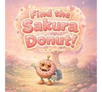 Find the Sakura Donut!: Sugar-Naute’s Sweet Spring Adventure (sugarnaut (english edition))