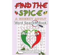 Find The Spice. A Cheeky Adult Word Search Book: 62 Naughty, Rude & Funny Puzzles. Laugh-Out-Loud Humor Strictly for Grown-Ups
