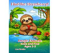 Find the Strawberry: Jungle Animals: Seek and Find (Seek and Find Coloring Books for Ages 2-3)