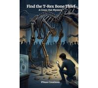 Find the T-Rex Bone Thief: A Cross-Out Mystery · 2,600 Suspects, One Culprit