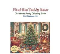 Find the Teddy Bear - Christmas Party Coloring Book for Kids Ages 4-8 (Find the Teddy Bear Coloring Book)