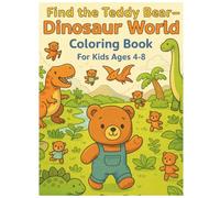 Find the Teddy Bear - Dinosaur World Coloring Book For Koids Ages 4-8 (Find the Teddy Bear Coloring Book)