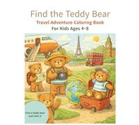 Find the Teddy Bear: Travel Adventure Coloring Book For Kids Ages 4-8 (Find the Teddy Bear Coloring Book)