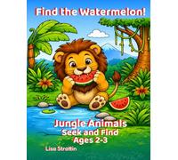Find the Watermelon!: Jungle Animals: Seek and Find (Seek and Find Coloring Books for Ages 2-3)